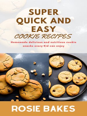 cover image of SUPER QUICK AND EASY COOKIE RECIPES FOR KIDS